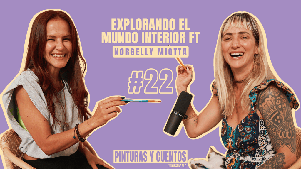 EXPLORANDO EL MUNDO INTERIOR FT NORGELLY MIOTTA | PINTURAS Y CUENTOS | #EP22