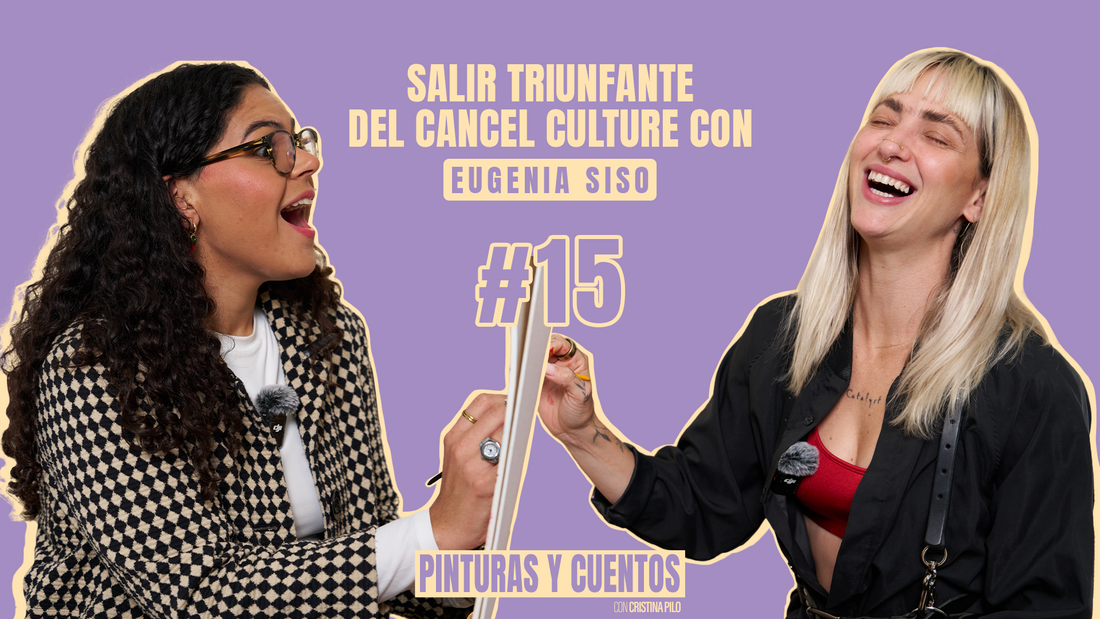 SALIR TRIUNFANTE DEL CANCEL CULTURE FT EUGENIA SISO | PINTURAS Y CUENTOS | #EP15