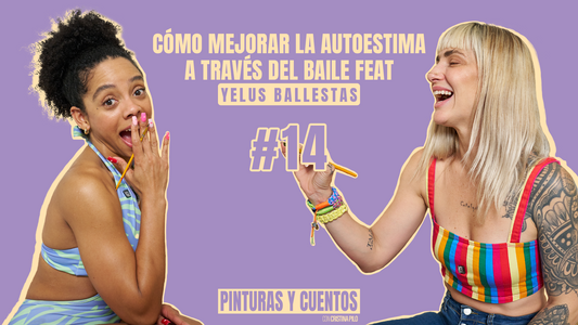 CÓMO MEJORAR LA AUTOESTIMA A TRAVÉS DEL BAILE FEAT YELUS BALLESTAS | PINTURAS Y CUENTOS | #EP14