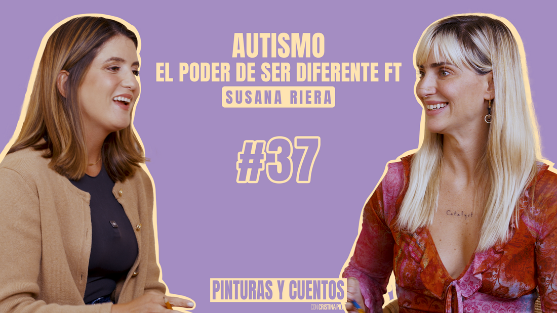 AUTISMO, EL PODER DE SER DIFERENTE FT SUSANA RIERA | PINTURAS Y CUENTOS | #EP37