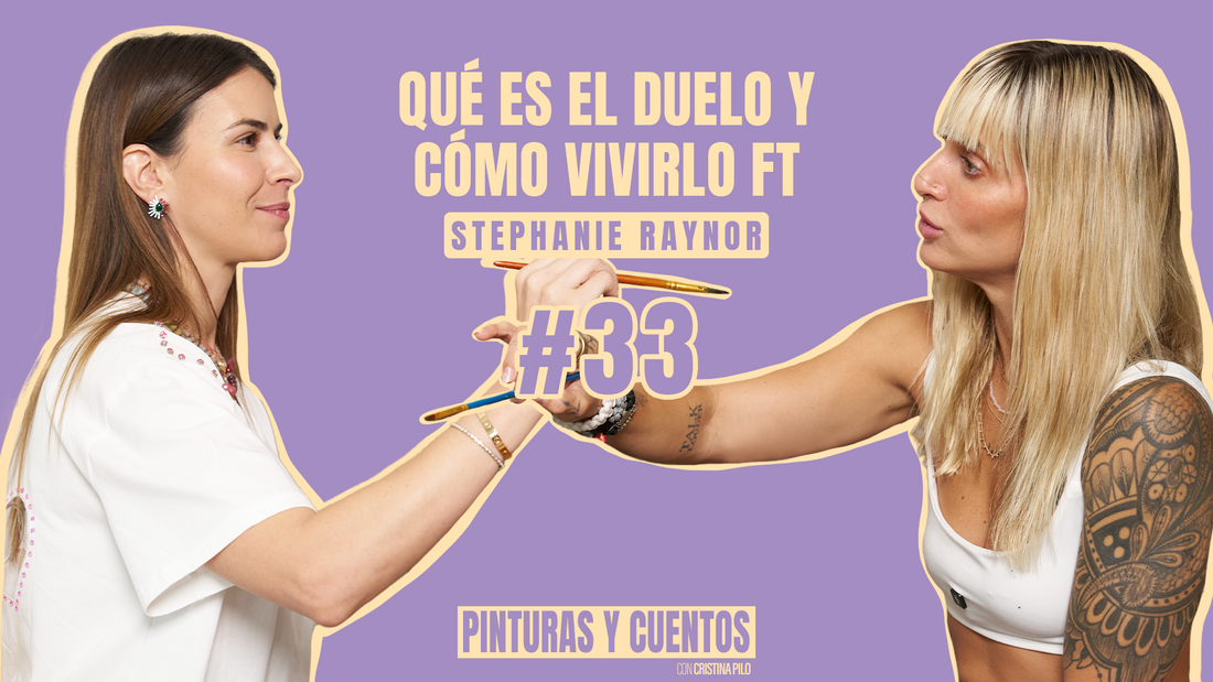 QUÉ ES EL DUELO Y CÓMO VIVIRLO FT STEPHANIE RAYNOR | PINTURAS Y CUENTOS | #EP33