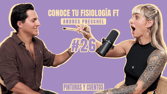 CONOCE TU FISIOLOGÍA FT ANDRES PRESCHEL | PINTURAS Y CUENTOS | #EP26