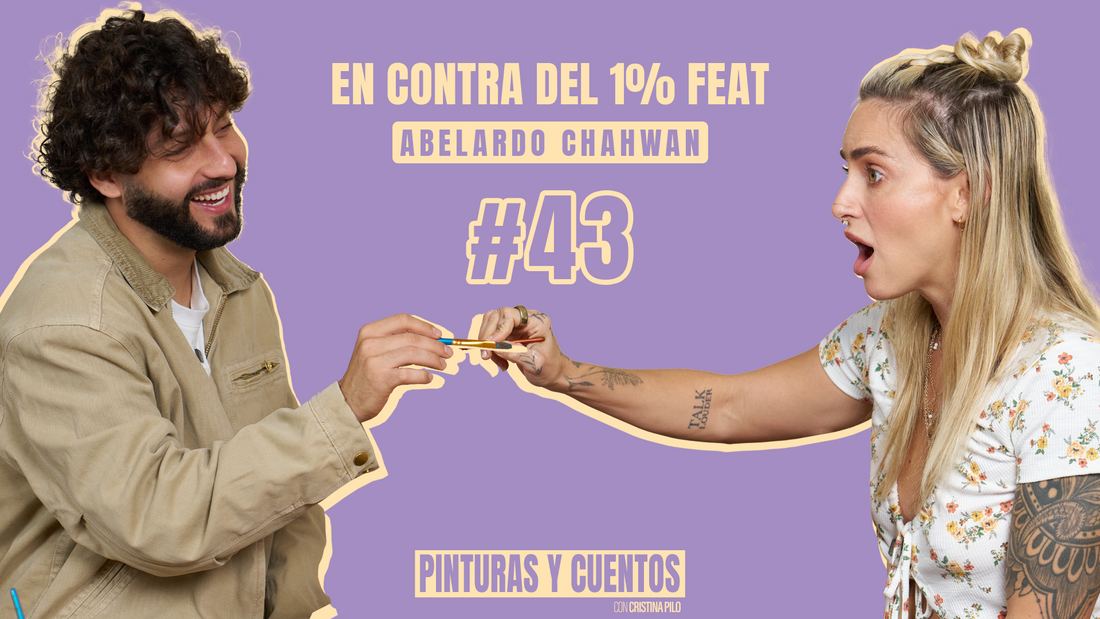 EN CONTRA DEL 1% FEAT ABELARDO CHAHWAN | PINTURAS Y CUENTOS | #EP43