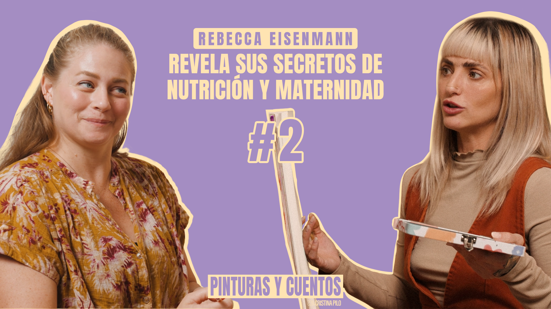 REBECCA EISENMANN REVELA SUS SECRETOS DE NUTRICIÓN Y MATERNIDAD | PINTURAS Y CUENTOS | #EP02