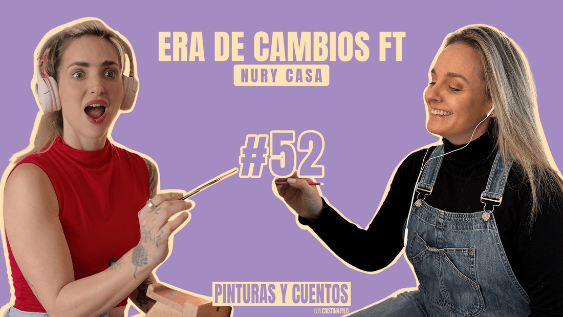 ERA DE CAMBIOS FT NURY CASA | PINTURAS Y CUENTOS | #EP52