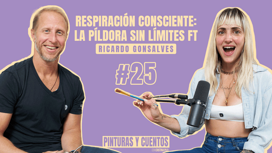 RESPIRACIÓN CONSCIENTE: LA PÍLDORA SIN LÍMITES FT RICARDO GONSALVES | PINTURAS Y CUENTOS | #EP25